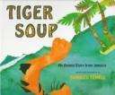 Tiger soup : an Anansi story from Jamaica  Cover Image