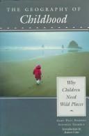 The geography of childhood : why children need wild places  Cover Image