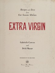 Extra virgin: recipes and love from our Tuscan kitchen / Gabriele Corcos and Debi Mazar; photographs by Eric Wolfinger. Cover Image