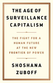 The age of surveillance capitalism : the fight for a human future at the new frontier of power  Cover Image