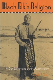 Black Elk's religion : the sun dance and Lakota Catholicism  Cover Image