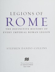 Legions of Rome : the definitive history of every imperial Roman legion  Cover Image