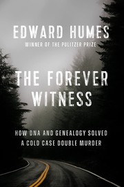 The forever witness : how DNA and genealogy solved a cold case double murder Book cover