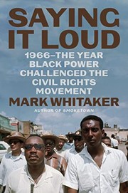 Saying it loud : 1966--the year Black power challenged the civil rights movement  Cover Image