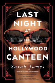 Last night at the Hollywood Canteen : a novel Book cover