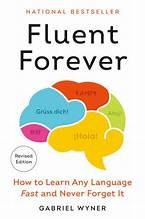 Fluent forever : how to learn any language fast and never forget it  Cover Image