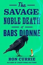 The savage, noble death of Babs Dionne Book cover
