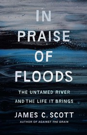 In praise of floods : the untamed river and the life it brings Book cover