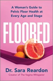 Floored : a woman's guide to pelvic floor health at every age and stage Book cover