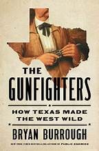 The gunfighters : how Texas made the West wild Book cover