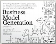 Business model generation : a handbook for visionaries, game changers, and challengers  Cover Image