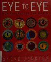 Eye to eye : how animals see the world  Cover Image