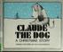 Go to record Claude the dog : a Christmas story
