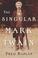 Go to record The singular Mark Twain : a biography