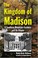 Go to record The kingdom of Madison : a southern mountain fastness and ...