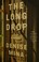 Go to record The long drop : a novel