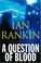 Go to record A question of blood : an inspector Rebus novel