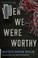 Go to record When we were worthy