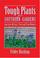 Go to record Tough plants for southern gardens: low care, no care, trie...