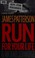 Go to record Run for your life:  a novel