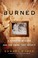 Go to record Burned : a story of murder and the crime that wasn't