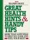 Go to record Great health hints & handy tips : more than 4,000 ideas to...