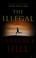 Go to record The illegal : a novel