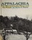 Go to record Appalachia; the mountains, the place, and the people