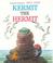 Go to record Kermit the hermit.