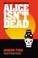 Go to record Alice isn't dead