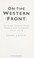 Go to record On the Western Front : soldiers stories from France and Fl...