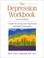 Go to record The depression workbook : a guide for living with depressi...