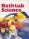 Go to record Bathtub Science