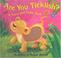 Go to record Are you ticklish? : a touch and tickle book