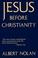 Go to record Jesus before Christianity