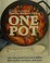 Go to record One pot : 120 + easy meals from your skillet, slow cooker,...