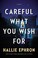 Go to record Careful what you wish for : a novel of suspense