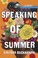 Go to record Speaking of Summer : a novel