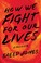 Go to record How we fight for our lives : a memoir