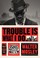 Go to record Trouble is what I do