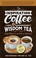 Go to record Inspiration Coffee & Wisdom Tea Daily delights at the divi...