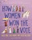 Go to record How women won the vote : Alice Paul, Lucy Burns, and their...