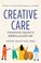 Go to record Creative care : a revolutionary approach to dementia and e...