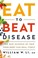Go to record Eat to beat disease : the new science of how your body can...