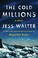 Go to record The cold millions : a novel