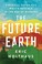 Go to record The future Earth : a radical vision for what's possible in...