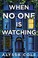 Go to record When no one is watching : a thriller