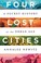 Go to record Four lost cities : a secret history of the urban age