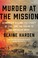 Go to record Murder at the mission : a frontier killing, its legacy of ...
