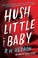 Go to record Hush little baby : a novel